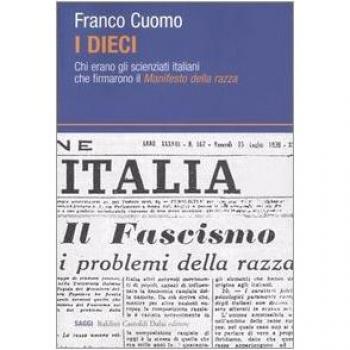 I dieci. Chi erano gli scienziati italiani che firmarono il Manifesto della razza