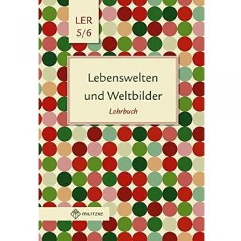 Lebenswelten und Weltbilder Klassen 5/6: Lehrbuch, Lebensgestaltung-Ethik-Religionskunde, Brandenburg