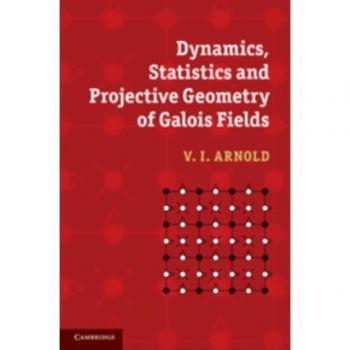 Dynamics Statistics and Projective Geometry of Galois Fields