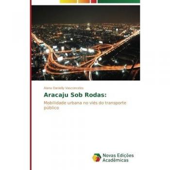 Aracaju Sob Rodas:: Mobilidade urbana no viés do transporte público