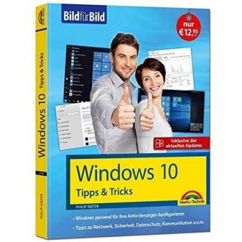 Windows 10 Tipps und Tricks – Bild für Bild - Aktuell inklusive aller Updates. Komplett in Farbe. Ideal für Einsteiger und Fortgeschrittene