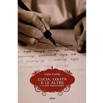 Lucia, Lolita e le altre. Lettere immaginarie