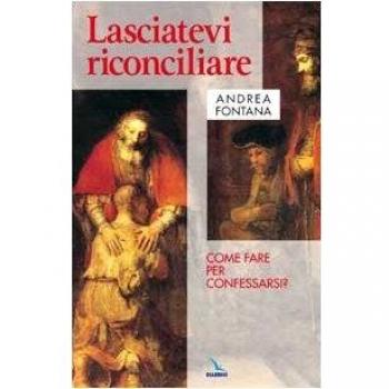 Lasciatevi riconciliare. Come fare per confessarsi?