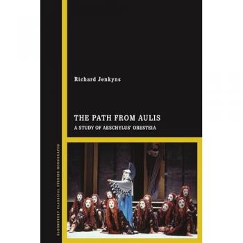 The Path from Aulis : A Study of Aeschylus’ Oresteia