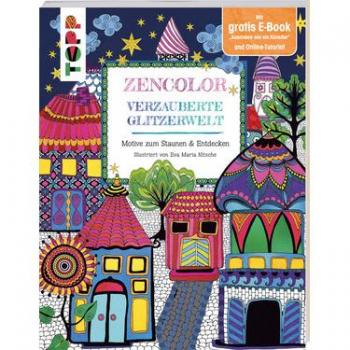 Zencolor. Verzauberte Glitzerwelt.: Motive zum Staunen & Entdecken.