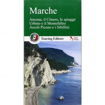 Marche. Ancona, il Cònero, le spiagge, Urbino e il Montefeltro, Ascoli Piceno e i Sibillini