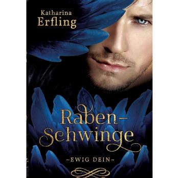 Rabenschwinge: Ewig dein (Raben-Trilogie)