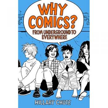 Why Comics?: From Underground to Everywhere
