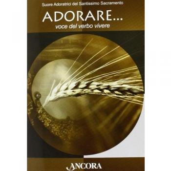 Adorare... voce del verbo vivere