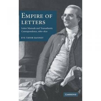 Empire of Letters: Letter Manuals and Transatlantic Correspondence, 1680–1820
