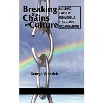 Breaking the Chains of Culture - Building Trust in Individuals, Teams, and Organizations (Hc)