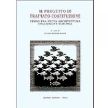 Il progetto di trattato-costituzione. Verso una nuova architettura dell'Unione Europea