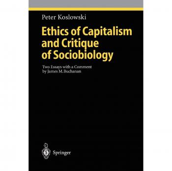 Koslowski, Peter: Ethics of Capitalism and Critique of Sociobiology