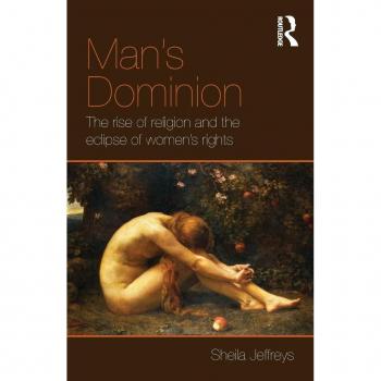 Man's Dominion: The Rise of Religion and the Eclipse of Women's Rights (Routledge Studies in Religion and Politics)