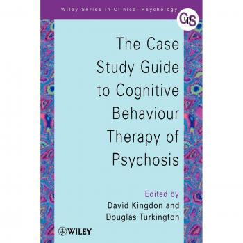 The Case Study Guide to Cognitive Behaviour Therapy of Psychosis