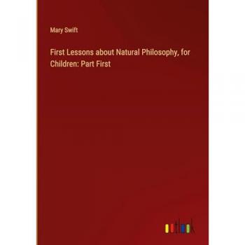 First Lessons about Natural Philosophy, for Children: Part First