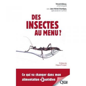 Vincent Albouy Des Insectes Au Menu ? : Ce Qui Va Changer Dans Mon Alimentation Au Quotidien