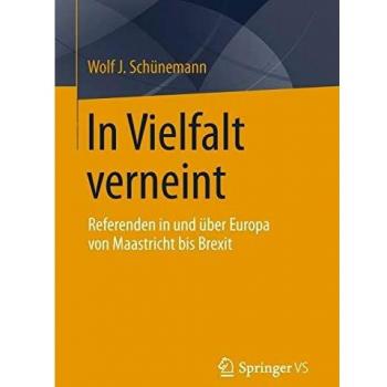 In Vielfalt verneint: Referenden in und über Europa von Maastricht bis Brexit