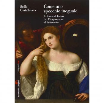 Come uno specchio ineguale. In forma di teatro dal Cinquecento al Settecento