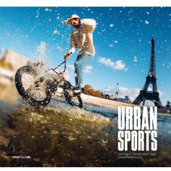 Urban Sports: Die Städte dieser Welt sind unser Spielplatz