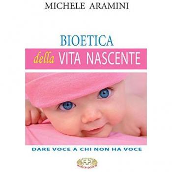 Bioetica della vita nascente. Dare voce a chi non ha voce