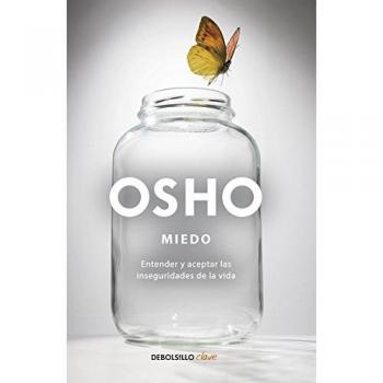 Miedo: Entender Y Aceptar Las Inseguridades De La Vida - Osho