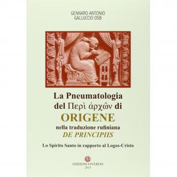 La Pneumatologia del «Perí archón» di Origene nella traduzione rufiniana «De principis». Lo Spirito Santo in rapporto al Logos-Cristo