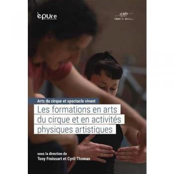 Arts du cirque et spectacle vivant : Tome 1, Les formations en arts du cirque et en activités physiques artistiques