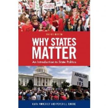 Rowman & Littlefield Pub, Inc. Why States Matter: An Introduction to State Politics