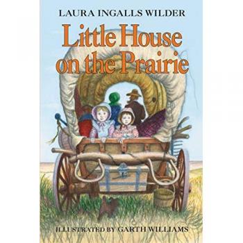 Little House on the Prairie, by Laura Ingalls Wilder