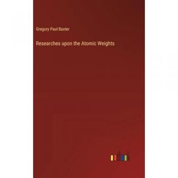 Researches upon the Atomic Weights