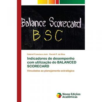 Jank, Gabriel Francisco: Indicadores de desempenho com utilização do BALANCED SCORECARD