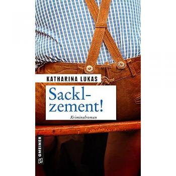 Lukas Sacklzement!: Kriminalroman (Kriminalromane Im Gmeiner-Verlag) (Gundi Starck)