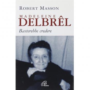 Madeleine Delbrêl. Basterebbe credere