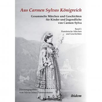 Aus Carmen Sylvas Königreich. Gesammelte Märchen und Geschichten für Kinder und Jugendliche. Band I