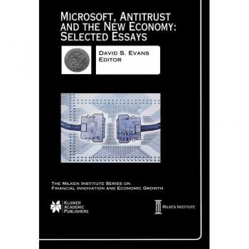 Microsoft Antitrust and the New Economy: Selected Essays