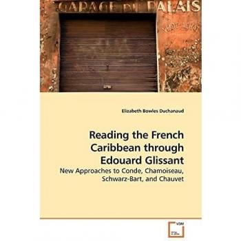 Reading the French Caribbean Though Edouard Glissant