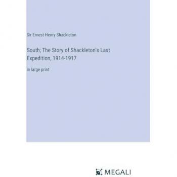 South; The Story of Shackleton's Last Expedition, 1914-1917: in large print