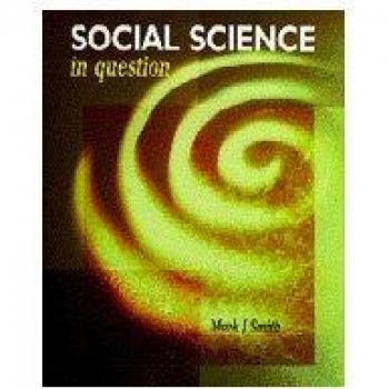 Social Science in Question: Towards a Postdisciplinary Framework (Published in Association With the Open University)