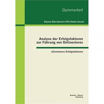 Analyse der Erfolgsfaktoren zur Führung von Onlinestores: eCommerce Erfolgsfaktoren