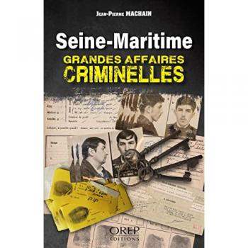 Seine-Maritime - Grandes Affaires Criminelles