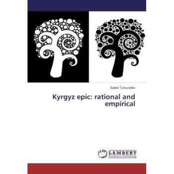 Tursunaliev, Sultan: Kyrgyz epic: rational and empirical