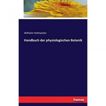 Handbuch der physiologischen Botanik