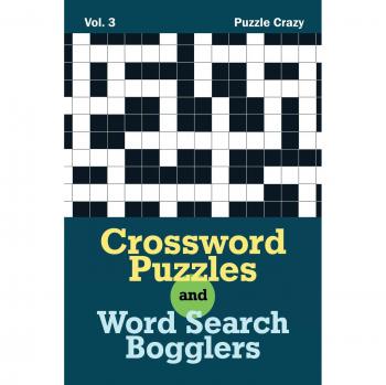 Puzzle Crazy: Crossword Puzzles And Word Search Bogglers Vol. 3