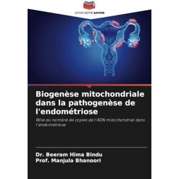 Bindu, Beeram Hima: Biogenèse mitochondriale dans la pathogenèse de l'endométriose