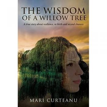 Curteanu, Mari: The Wisdom of a Willow Tree