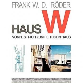 HAUS W: Vom 1. Strich zum fertigen Haus