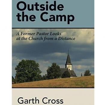 Outside the Camp: A Former Pastor Looks at the Church from a Distance