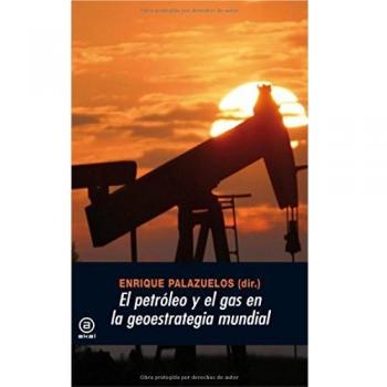 El petróleo y el gas en la geoestrategia mundial.