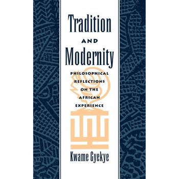Tradition and Modernity: Philosophical Reflections on the African Experience